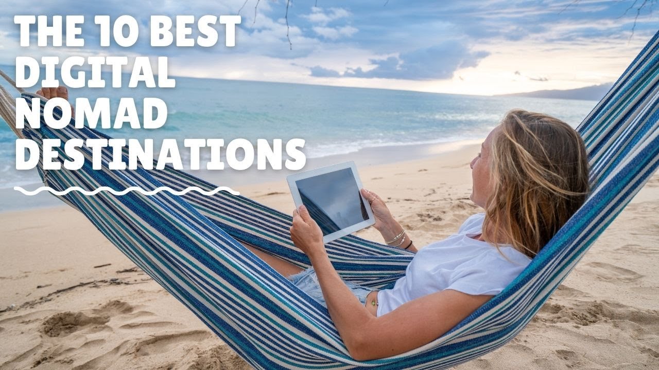 The 10 Best Digital Nomad Destinations