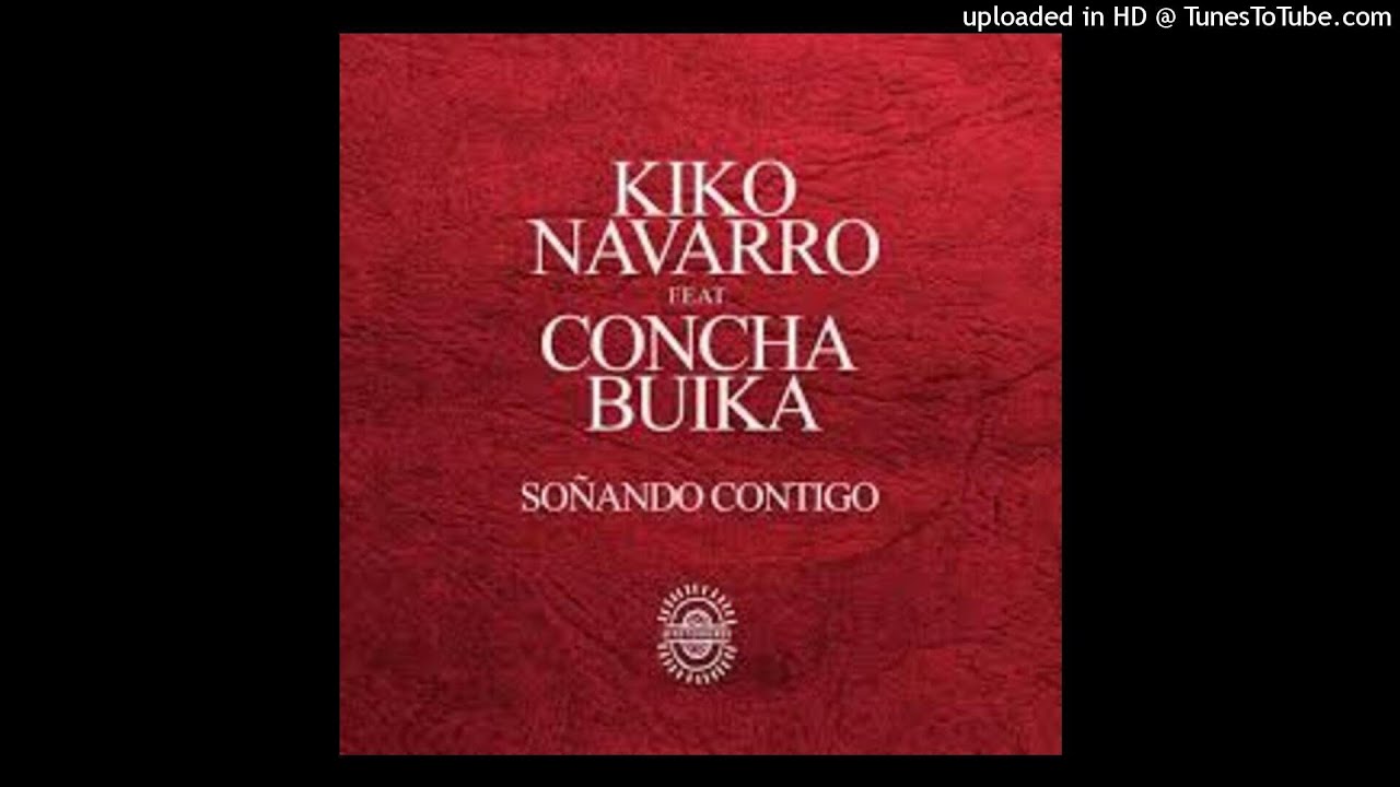 Kiko Navarro, Concha Buika - Sonando Contigo (Kiko's Rework Of Yotam Avni Remix)