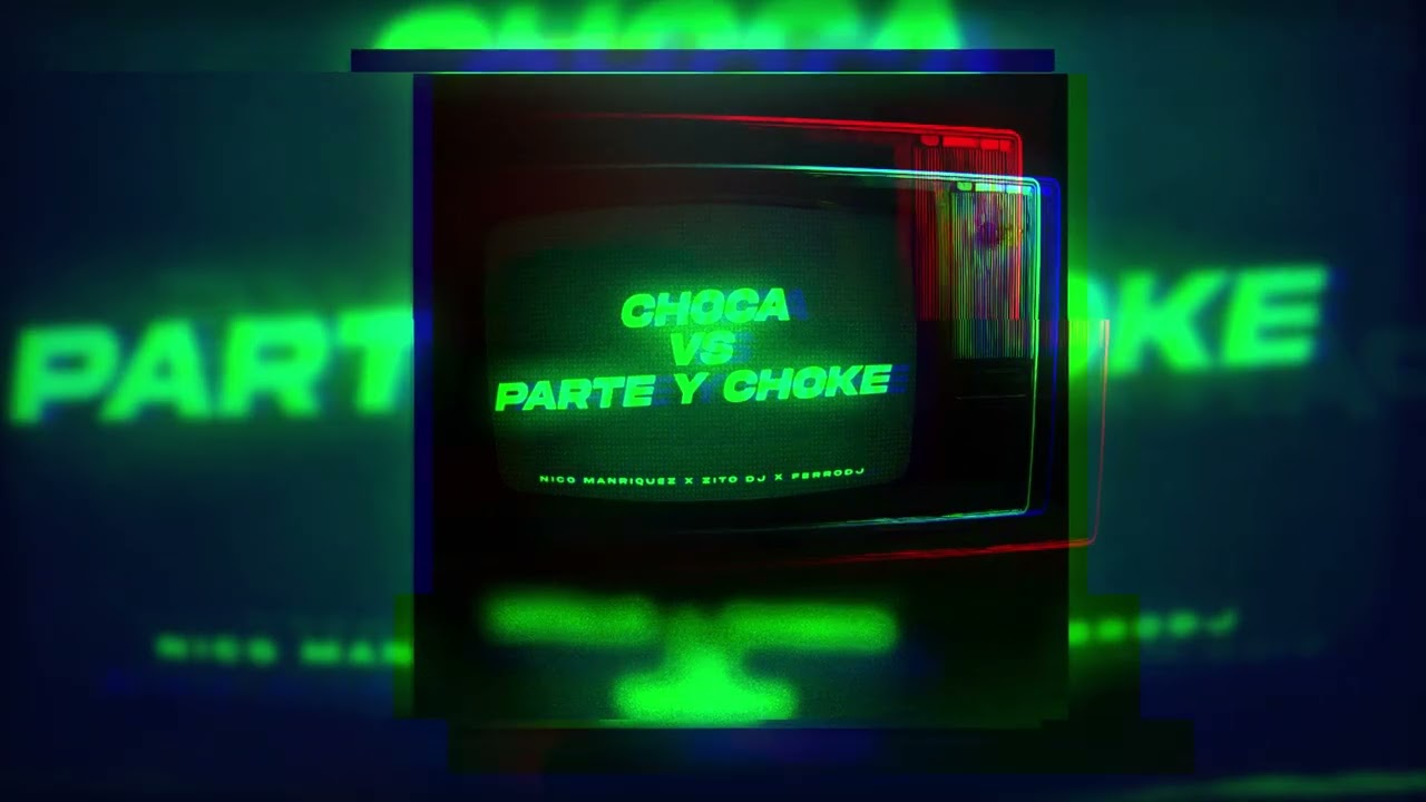 Choca Vs Parte y Choke (Mashup) - Zito Dj x Nico Manriquez x FerroDJ @PlanBOficial