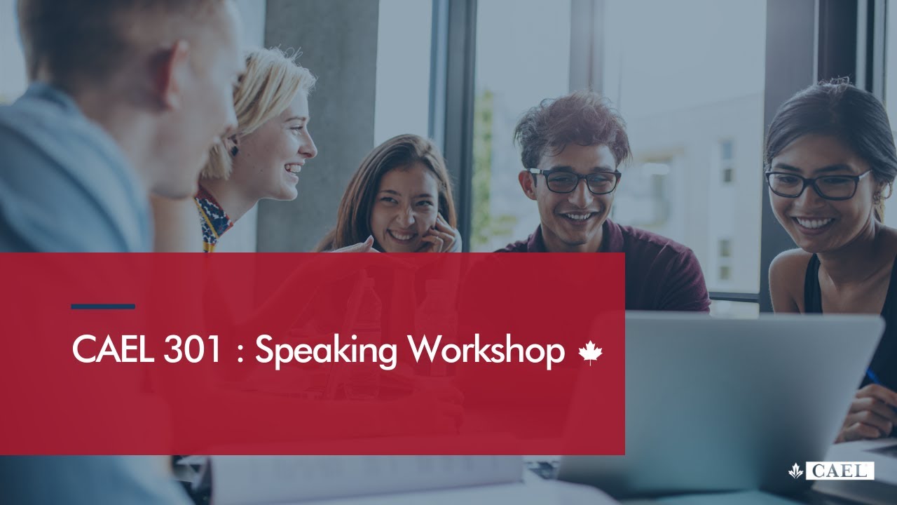 CAEL 301: Speaking Workshop
