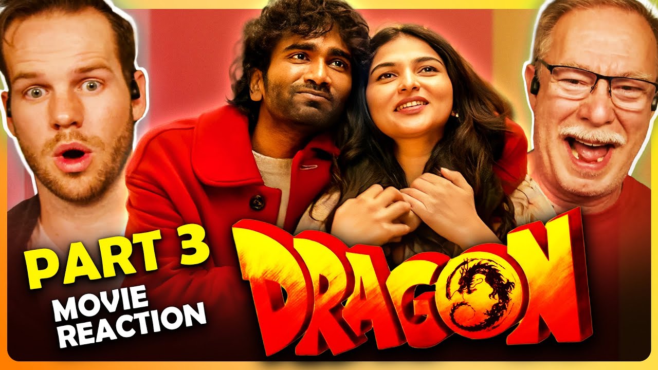 Dragon Movie Reaction Part 3/3 | Pradeep Ranganathan, Anupama, Kayadu Lohar | Ashwath Marimuthu |