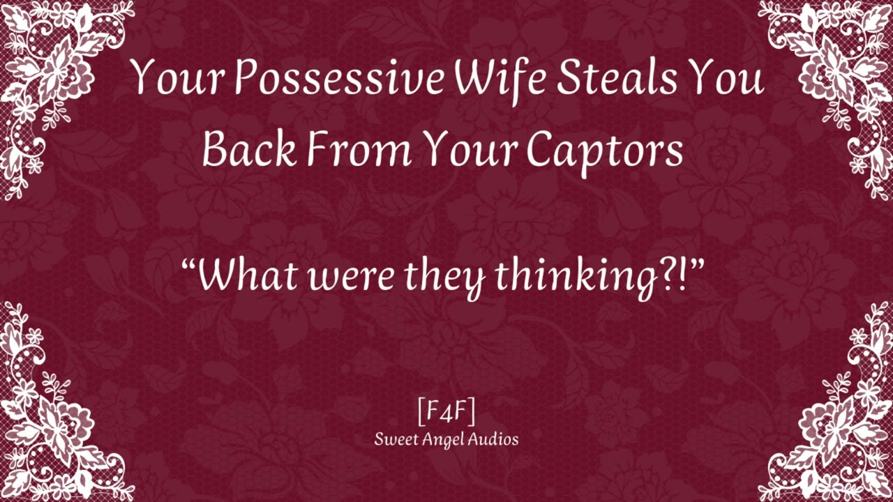 [TW][F4F] Your Possessive Wife Steals You Back From Your Captors (Feat. @EscapedAudios)[Audio RP]