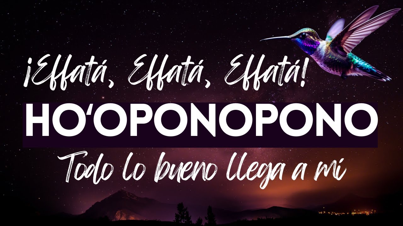 EFFATA y HO'OPONOPONO ✨ Ábrete al Milagro | Abre Todos Tus Caminos y Recibe Abundancia | MEDITACIÓN