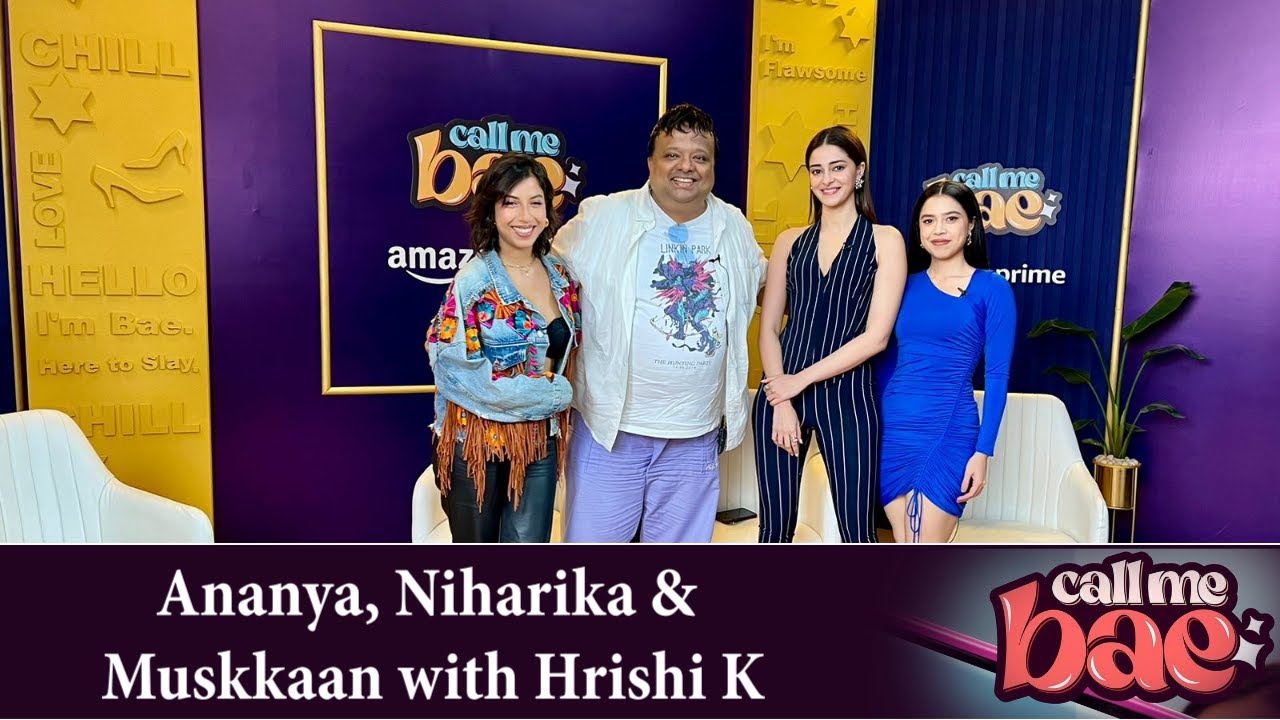 Ananya Panday, Muskkaan Jaferi, Niharika Dutt on the fun they had together | Call Me Bae | Hrishi K
