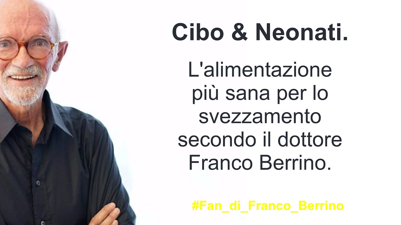 Cibo & Neonati. L'alimentazione più sana per lo svezzamento secondo il dottore Franco Berrino.