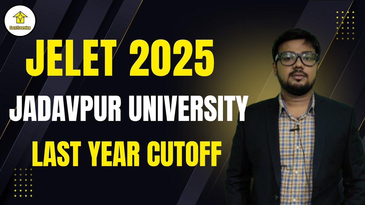 JADAVPUR UNIVERSITY (JU) LAST YEAR CUTOFF | JELET 2025 | BY EASY2LEARNING