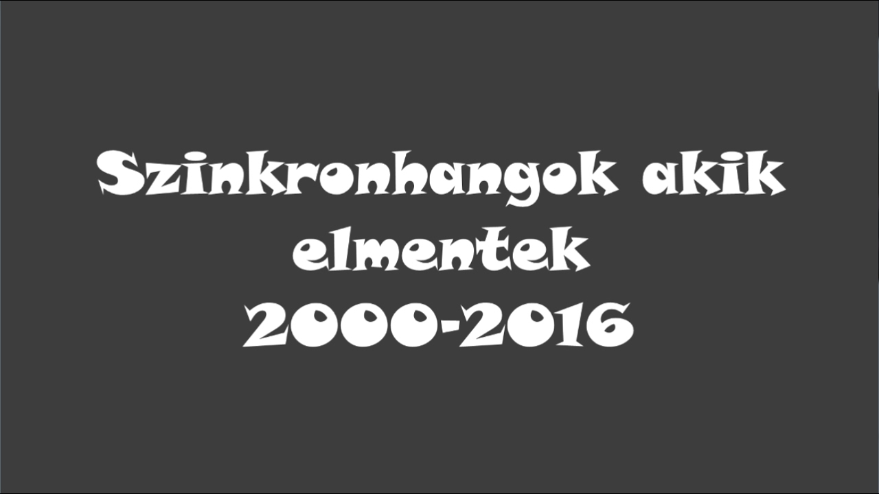 Szinkronhangok, akik nincsenek már köztünk (Frissített és javított verzió)