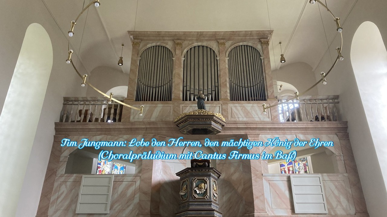 Tim Jungmann Lobe den Herren, den mächtigen König der Ehren Choralpräludium mit Cantus Firmus im Baß
