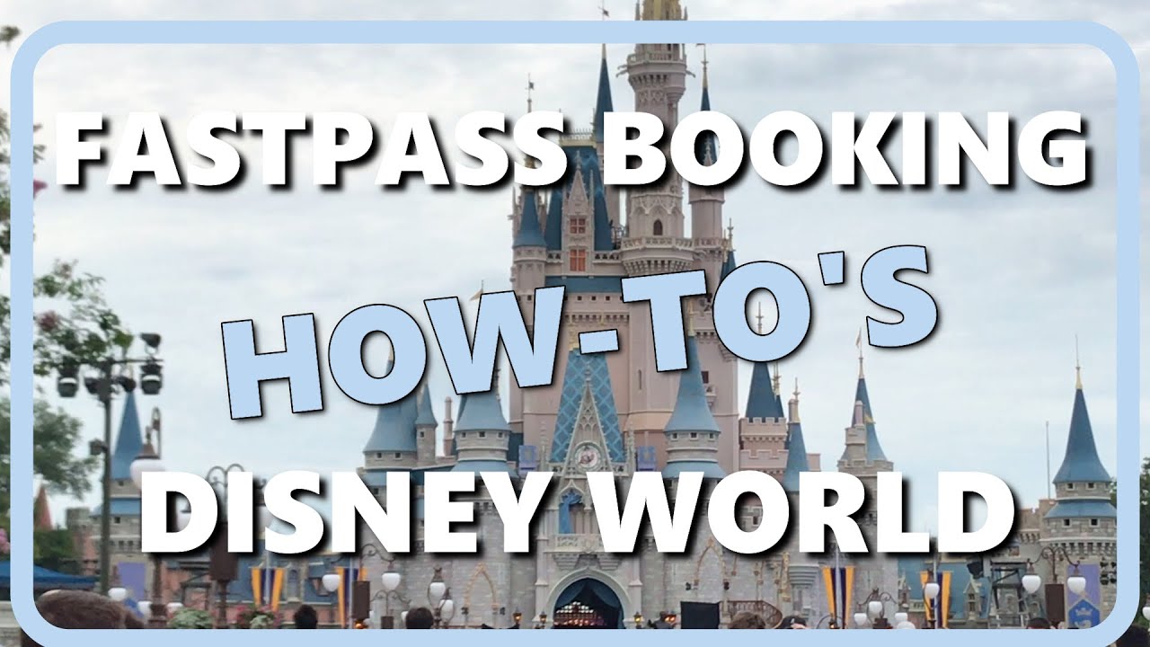 Fast Pass Booking How-Tos Disney World