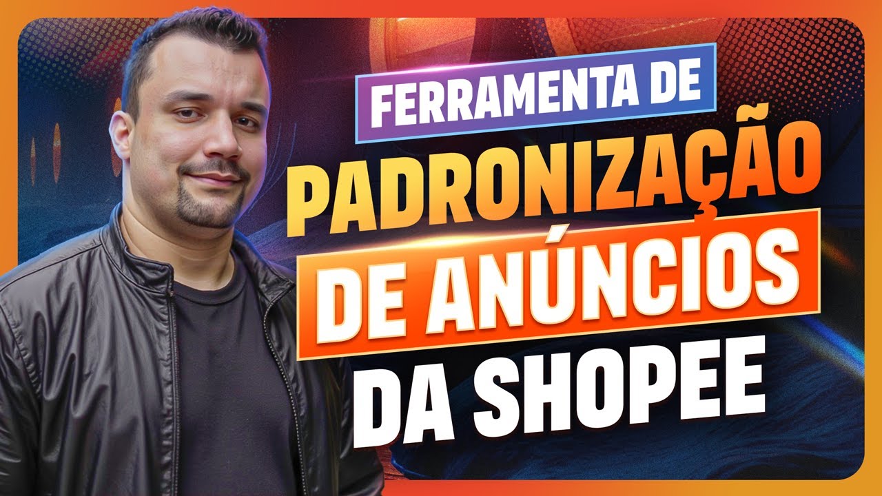 Ferramenta de Padronização de Anúncios da Shopee - O Que É e Como Usar