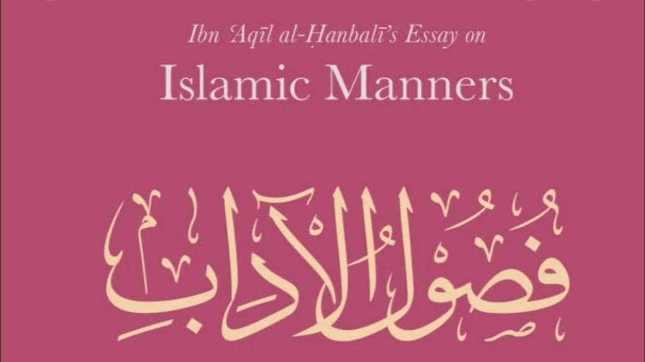 Ibn Aqil’s Essay on Manners #10 (Last Class) w/ Abu Saajid