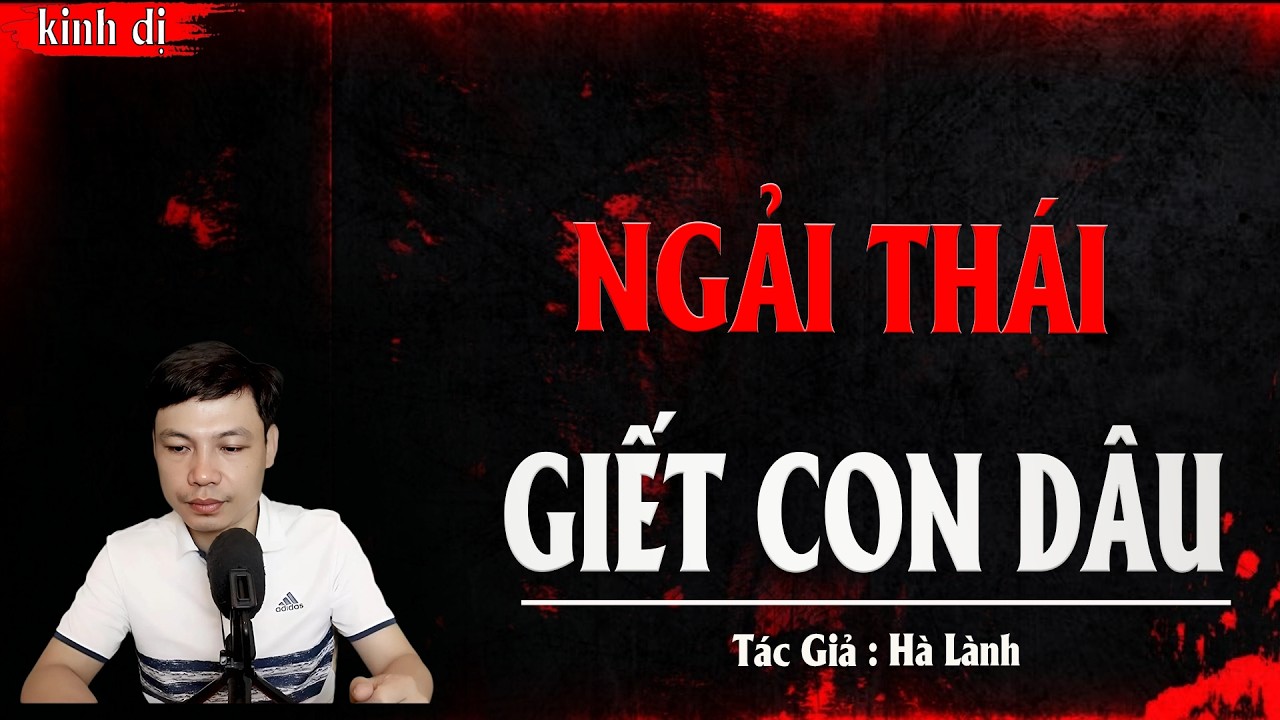 Truyện Ma Đình Soạn Kể: NGẢI THÁI GIẾT CON DÂU - LINH HỒN HÓA QUỶ TRỞ VỀ BÁO THÙ