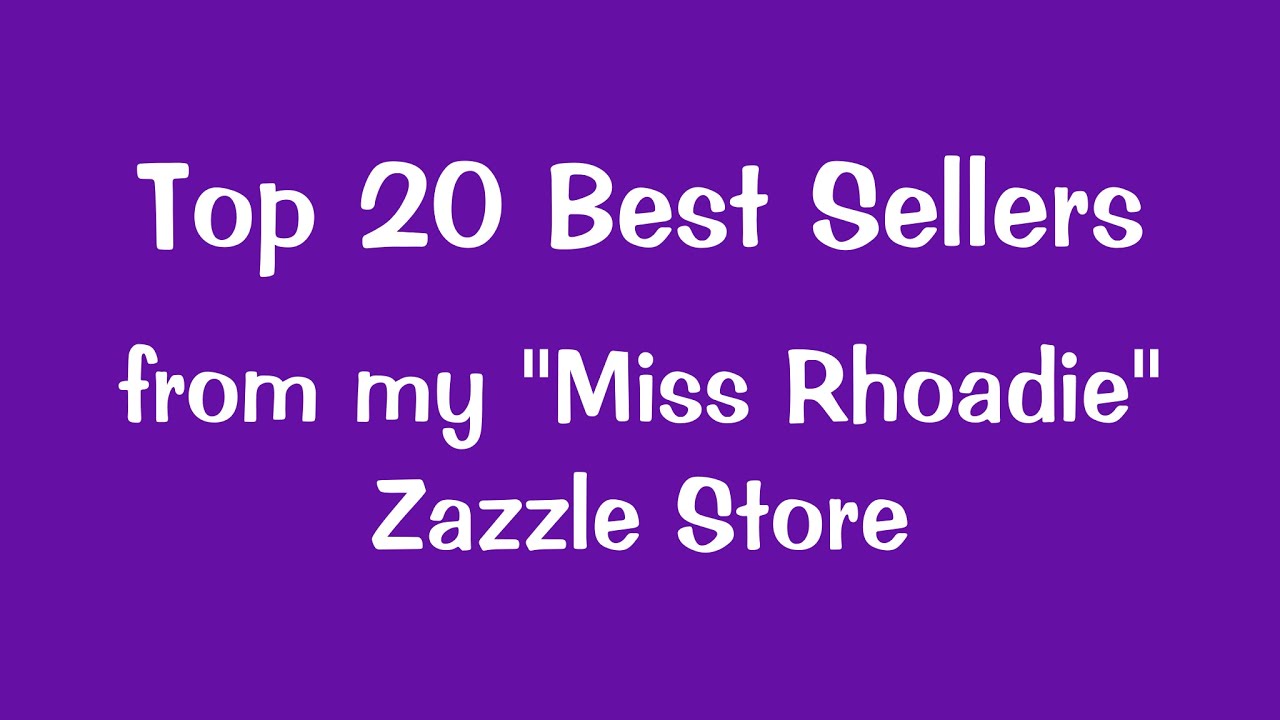 My Zazzle Store's Top 20 Best Selling Items