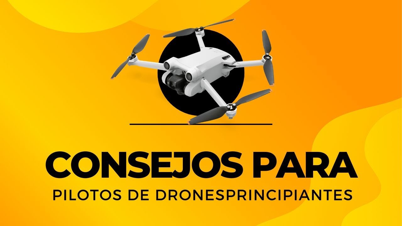COMO VOLAR TU PRIMER Drone - 7 consejos  para PILOTOS principiantes en el Vuelo con Drones
