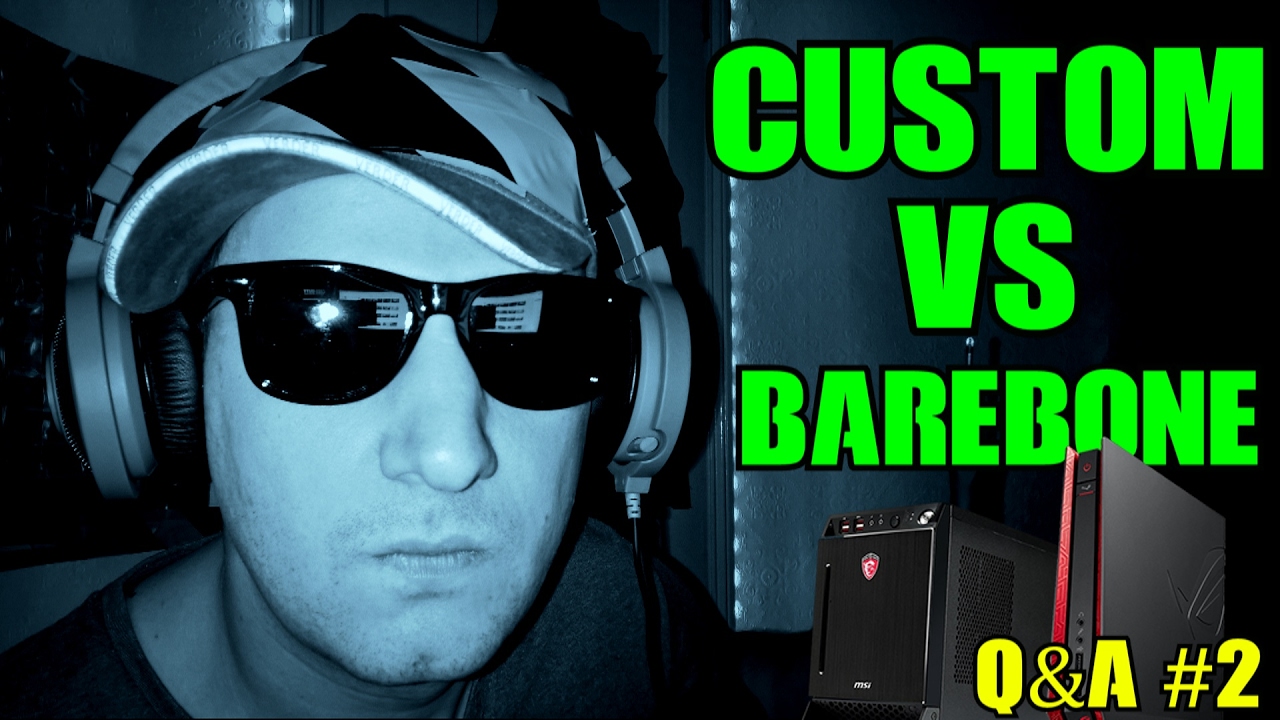Custom PC vs BareBone PC Q&A Sunday #2