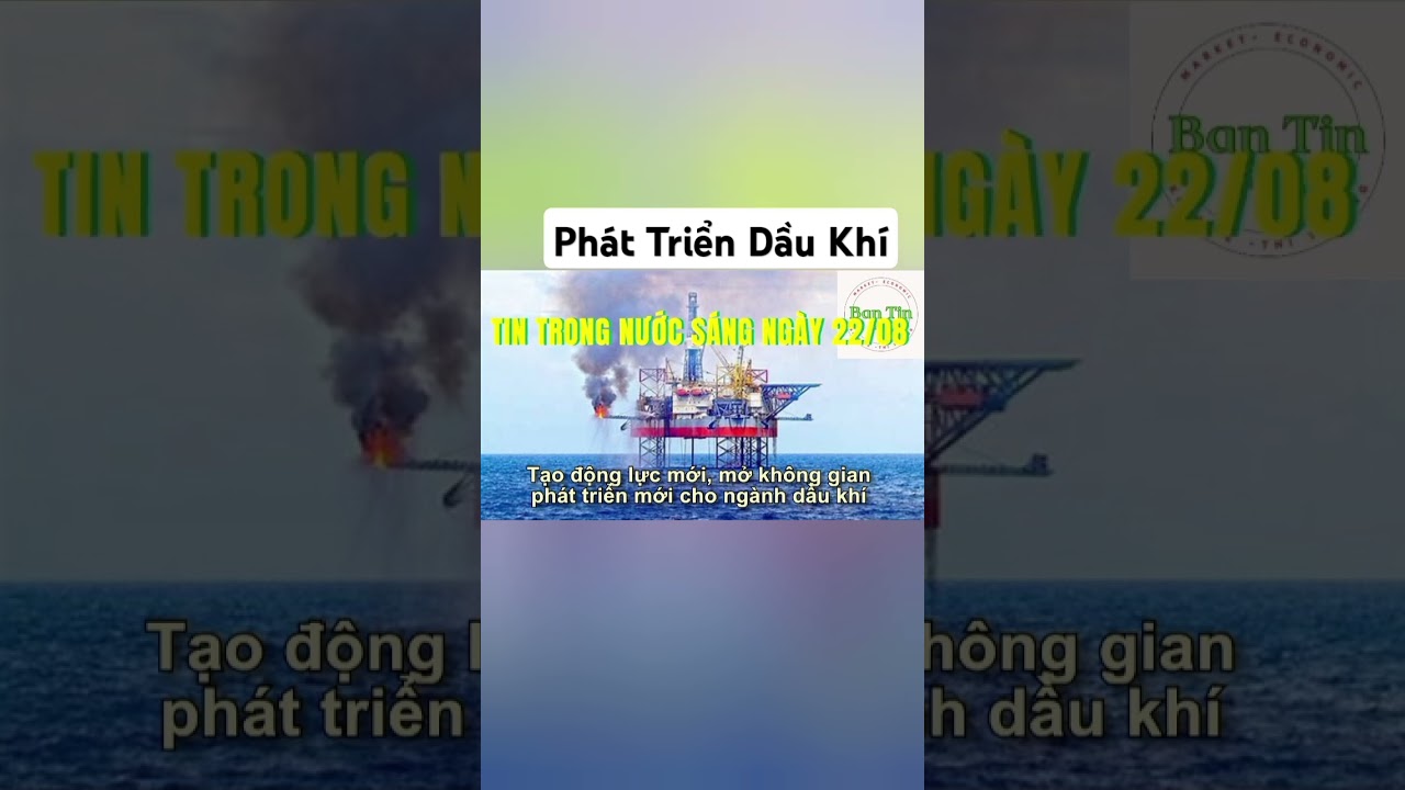 Ph&aacute;t Triển Dầu Kh&iacute; #tintuc #tinnong #kinhtethitruong #new #xangdau  #tintuc24h #chungkhoan