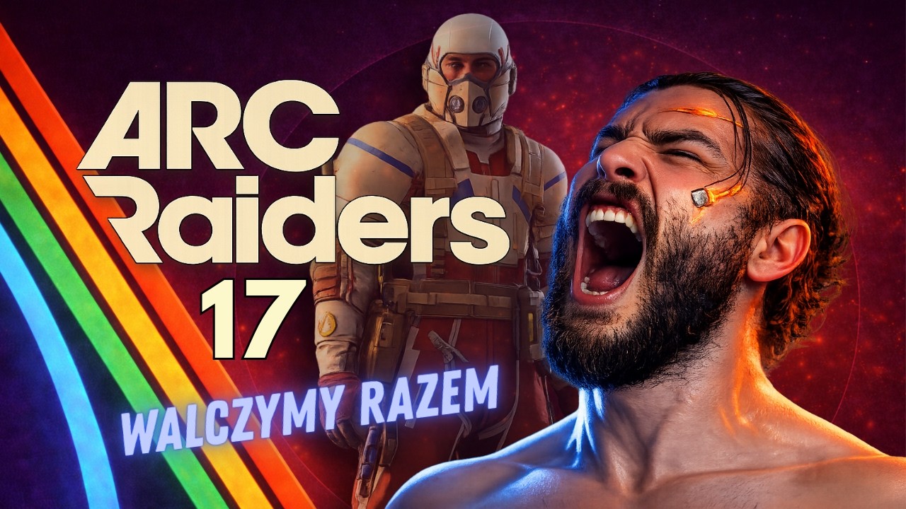ARC RAIDERS | GAMEPLAY PL | WALKA DO KOŃCA | ODCINEK 17