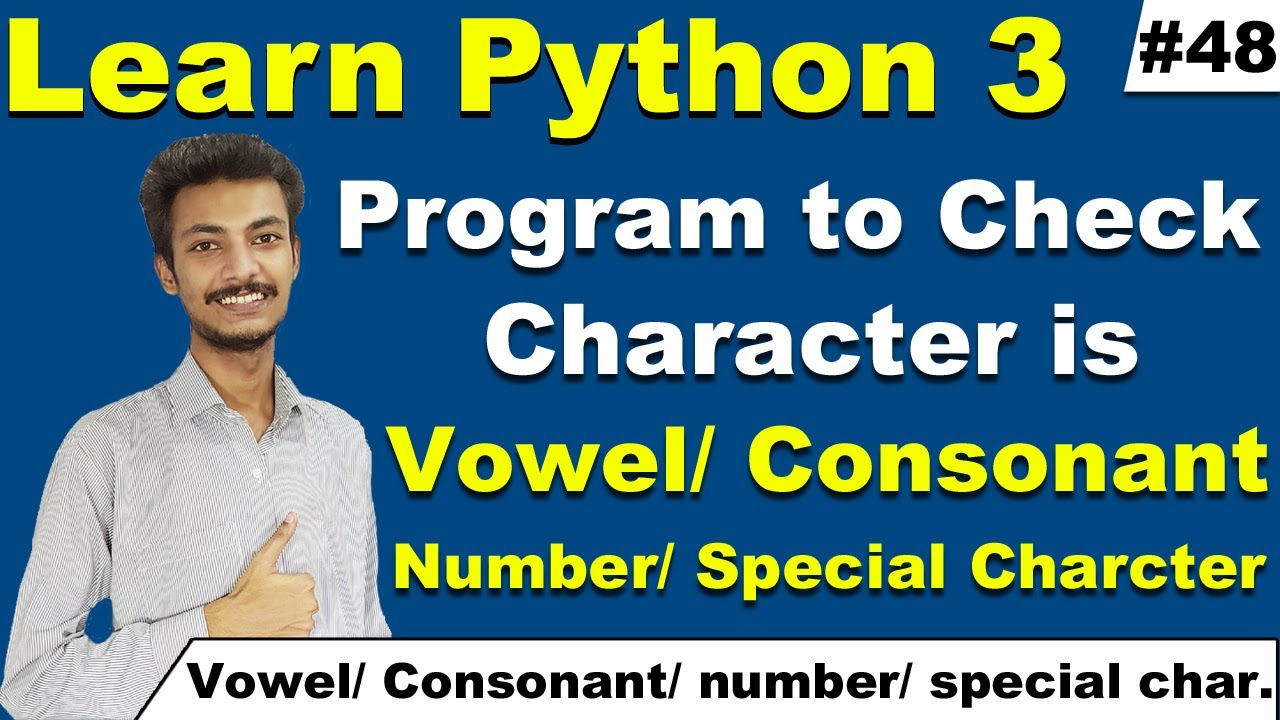 Python program to check character is a vowel, consonant, number digit, or a special character