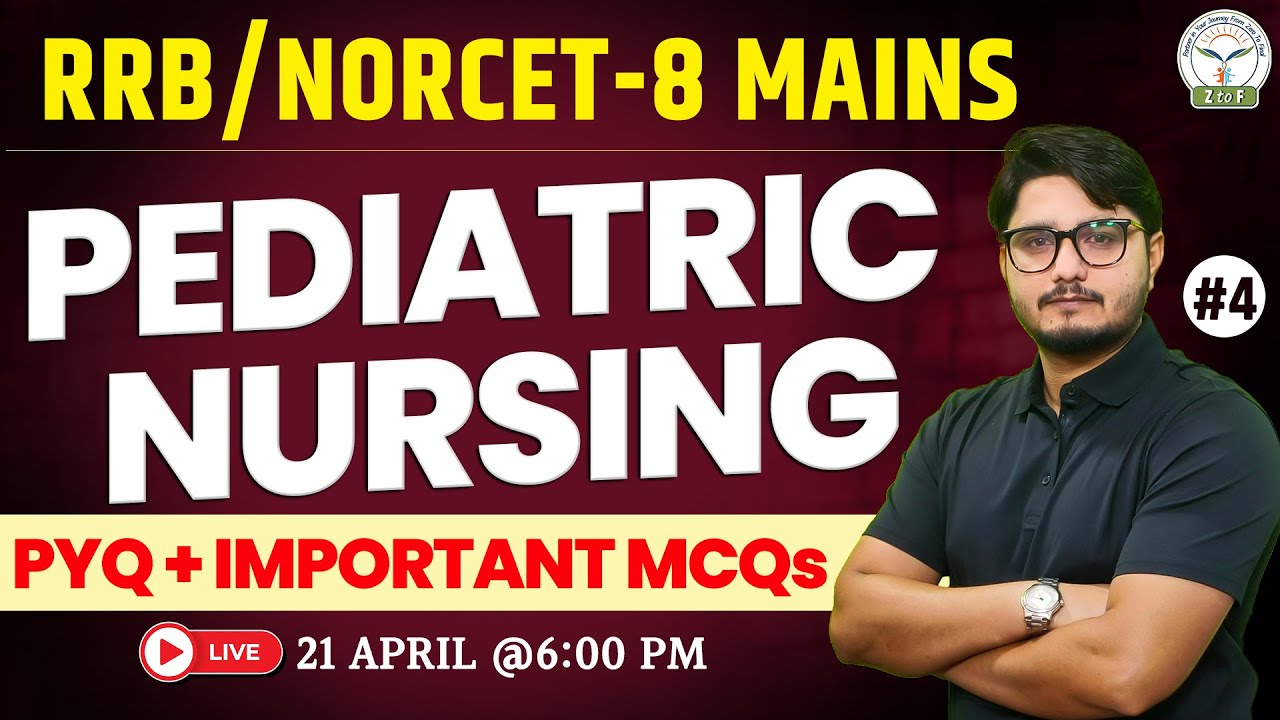 PEDIATRIC NURSING For RRB & NORCET 8 Mains | PYQ + Most Important MCQs #4 By Ajay Sir | to F Nursing