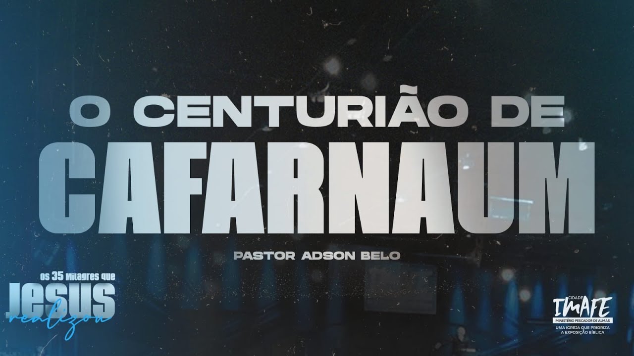 Culto de Mentoria | O centurião de CAFARNAUM | Pr. Adson Belo | Cidade IMAFE