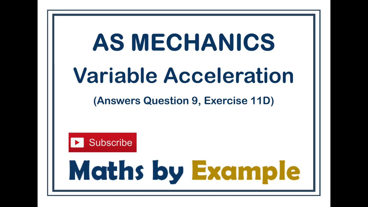 AS Mechanics Variable Acceleration Q9 Exercise 11D