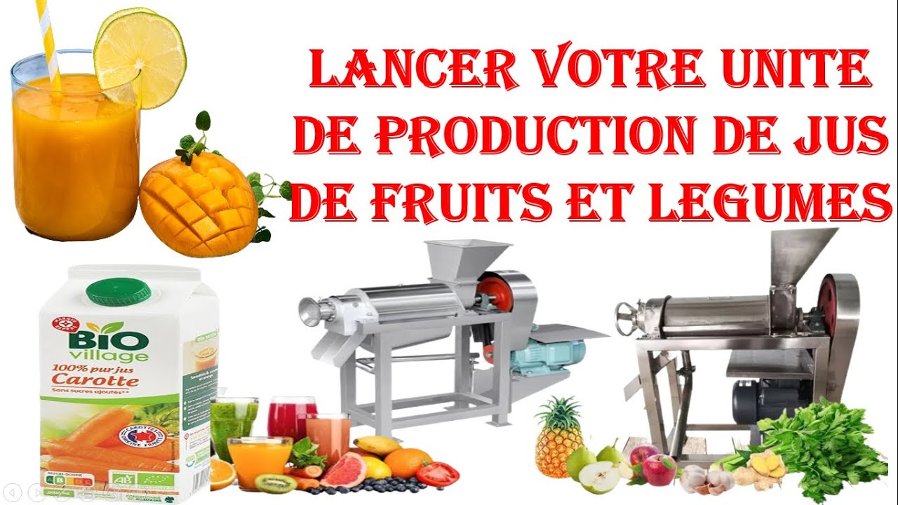 Lancer votre unite de production de jus de fruits et legumes
