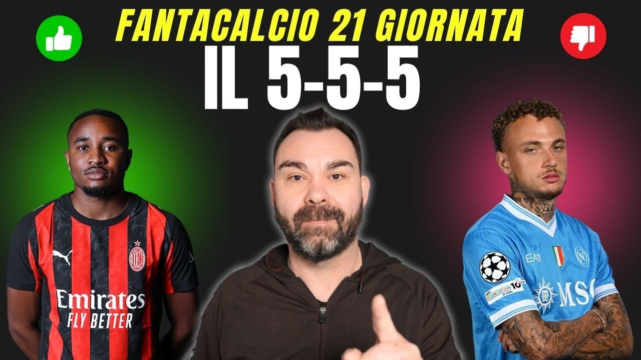 5 CONSIGLIATI e SCONSIGLIATI x Reparto🚦21 GIORNATA Fantacalcio👉L'11 del MISTER🔥NOMI non SCONTATI