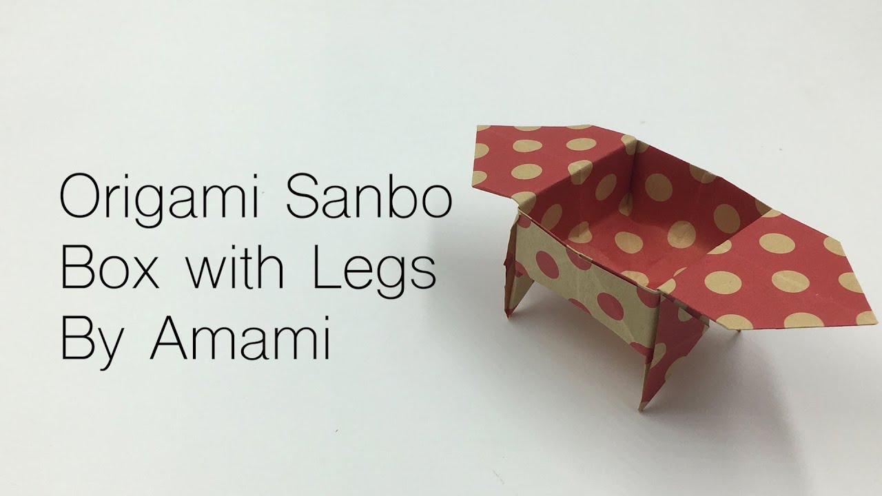 Origami Sanbo Box with Legs.