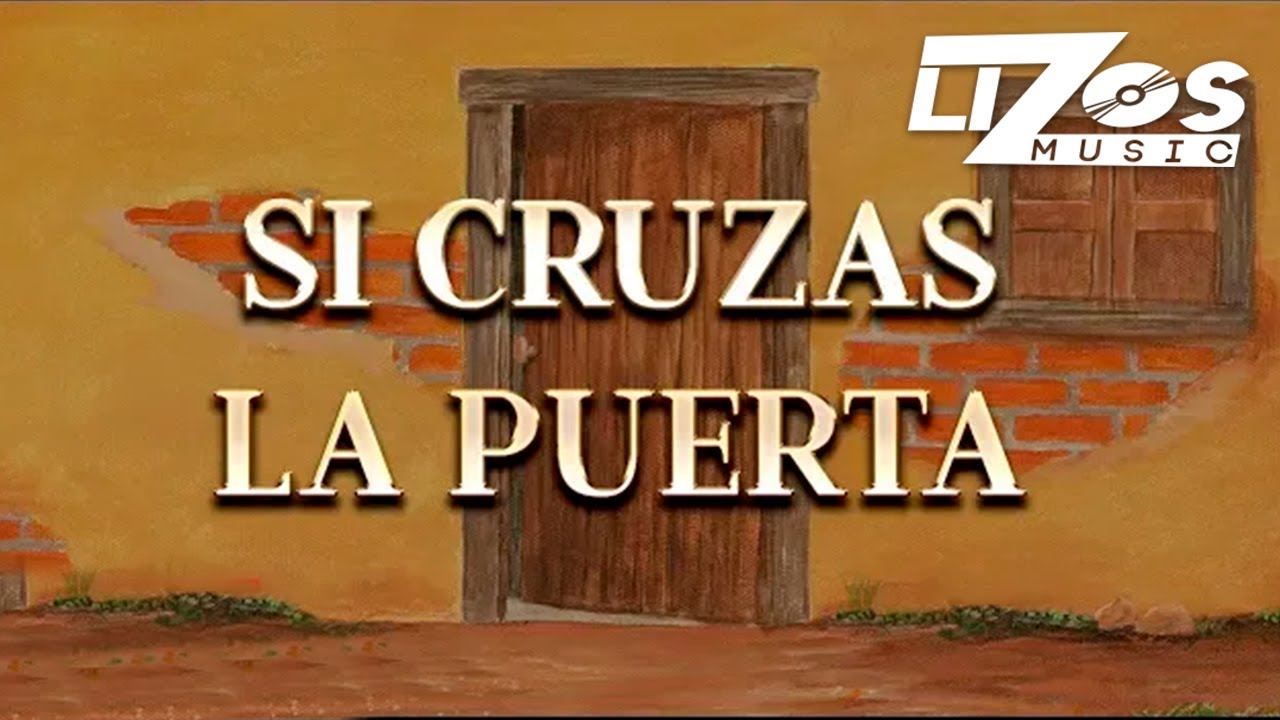 BANDA MS - SI CRUZAS LA PUERTA (LETRA)