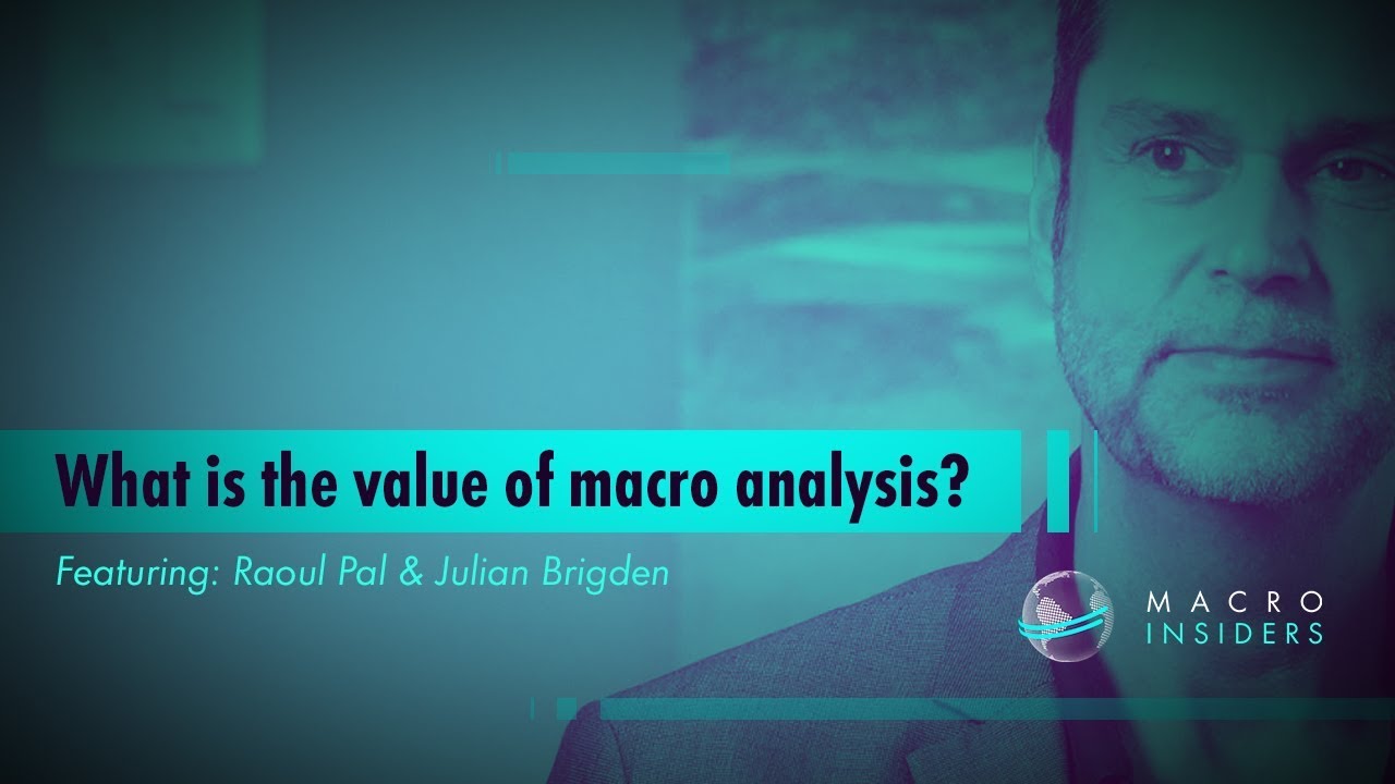 What is the Value of Macro Analysis? (w/ Raoul Pal) | Macro Insiders | Real Vision&trade;