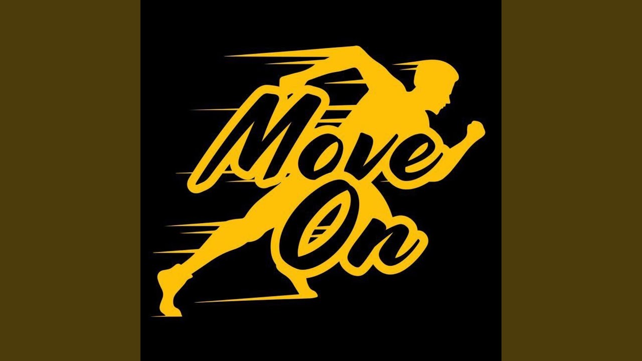 Move on