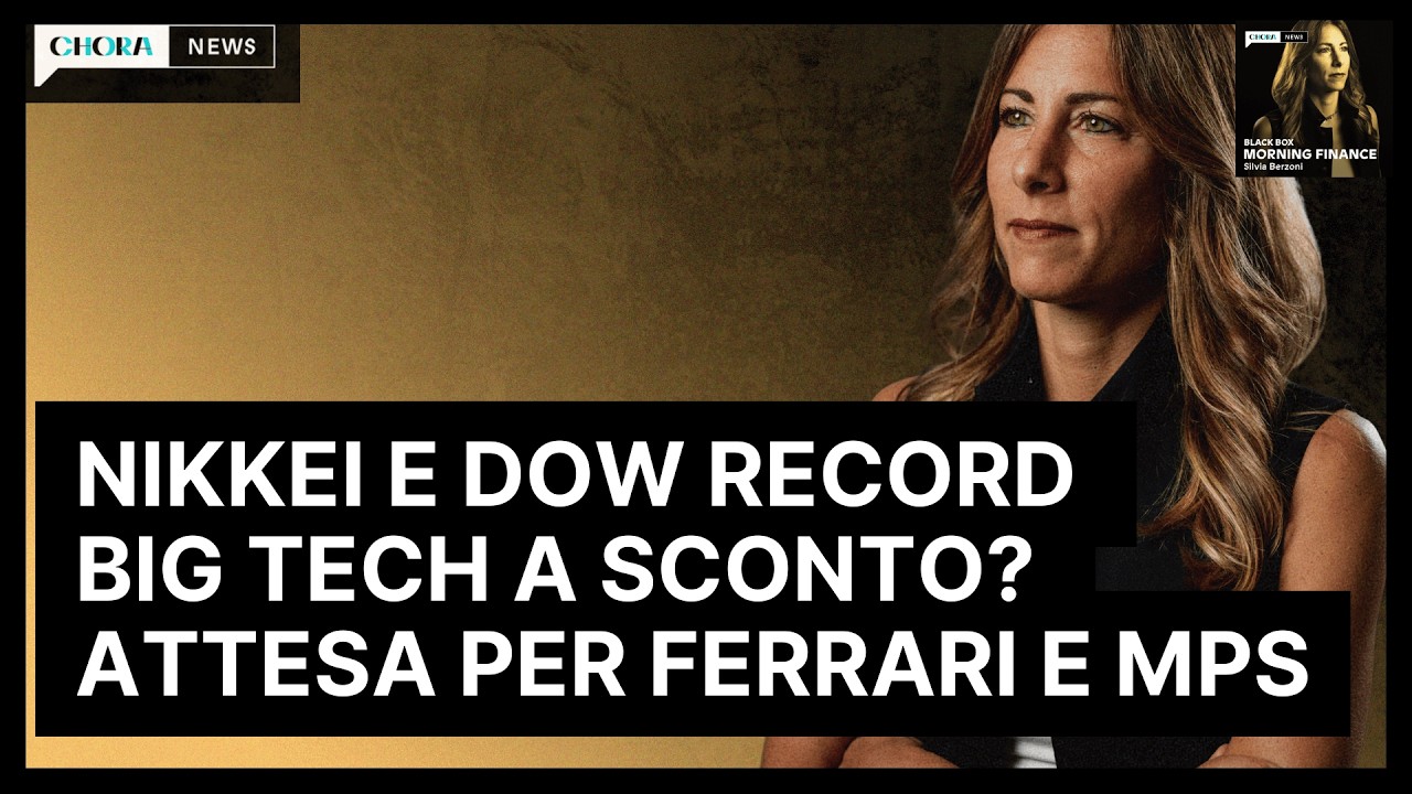 WS durerà la riscossa Tech? Nikkei e Dow record, Milano vola: conti Mps, Ferrari | Morning Finance