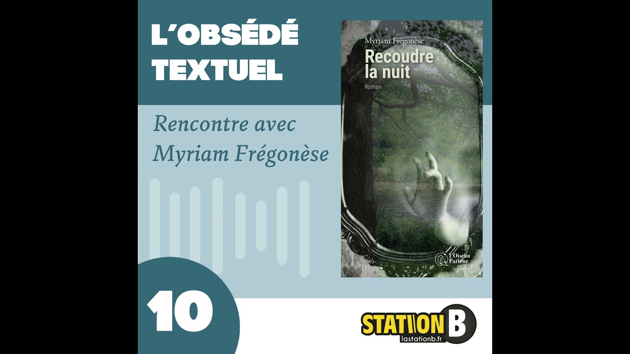 Episode 10 : Myriam Frégonèse - Recoudre la nuit