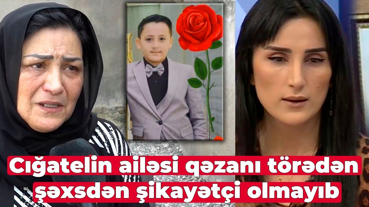 Qəzada oğlunu itirən Cığatelin digər oğlu danışdı - Asfaltın üstünə uzananda mərhum atası gözümün...