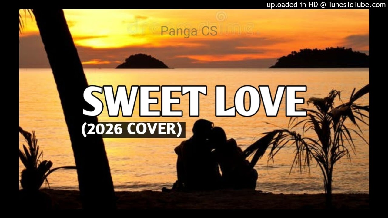 Sweet Love (Cover) Reimagined by Panga CS.