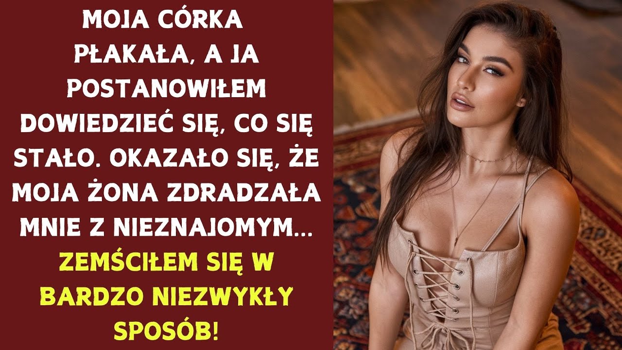 Moja córka podsłuchała rozmowę na temat tego, że moja żona zamierza mnie zdradzić z jakimś mężczyzną
