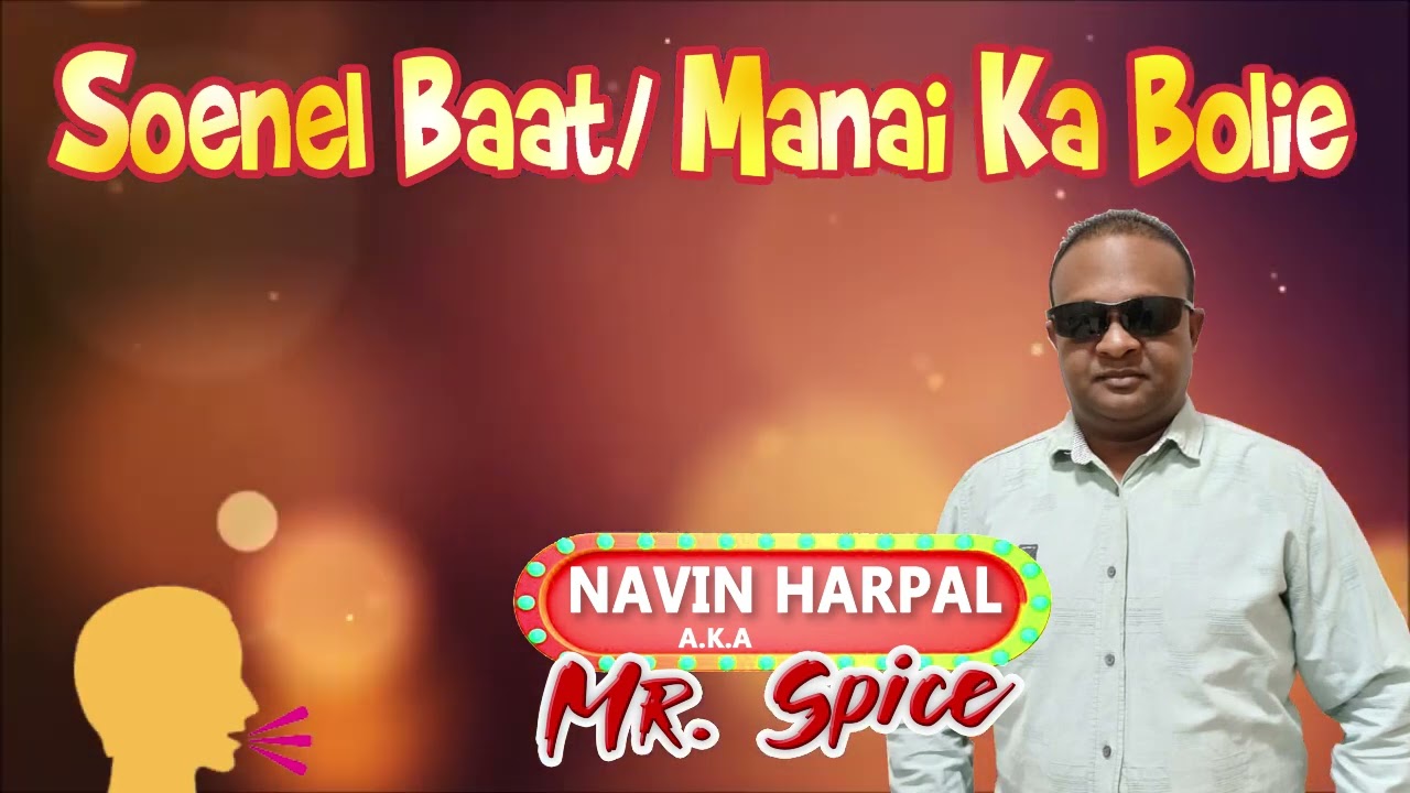 Soenal Baat/Manai Ka Bolie Navin Harpal a.k.a Mr.Spice Music by:Djwala Studio Maestro Djwala Lachman