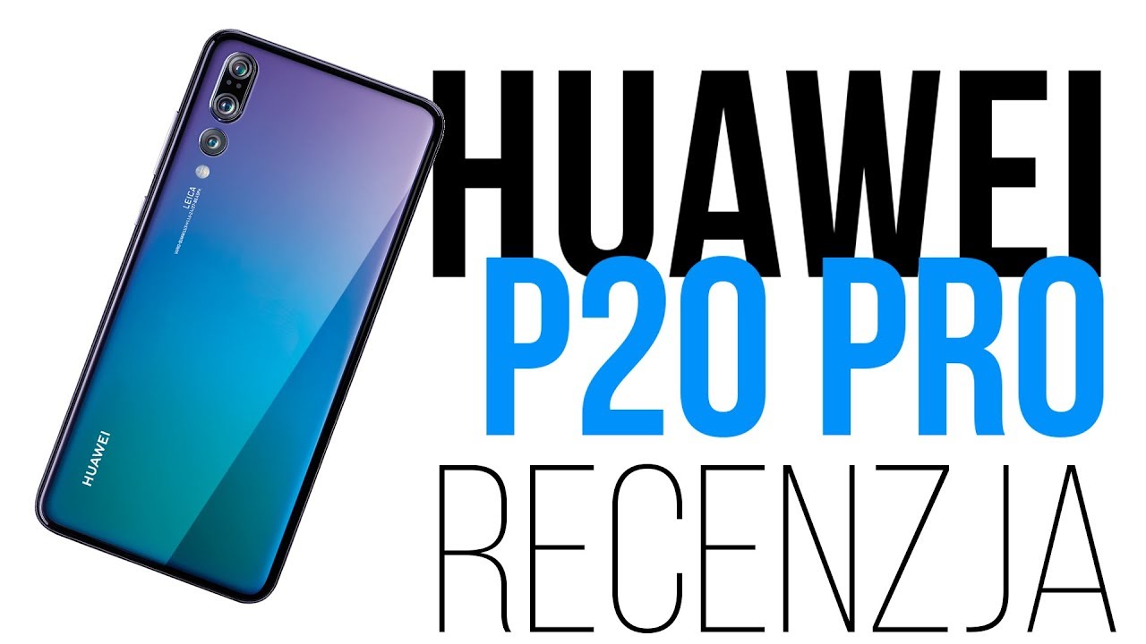 Huawei P20 Pro - ZASKOCZENIE roku 2018? TEST