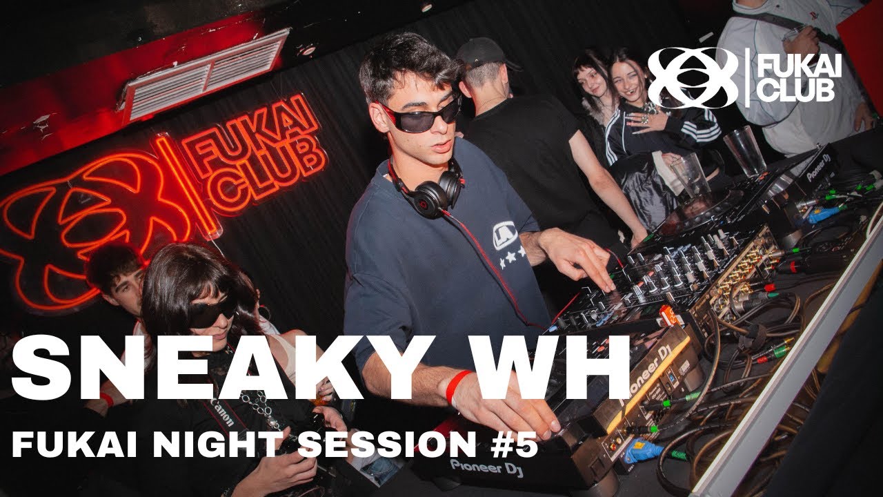 SNEAKY WH | FUKAI NIGHT LIVE SESSION #05