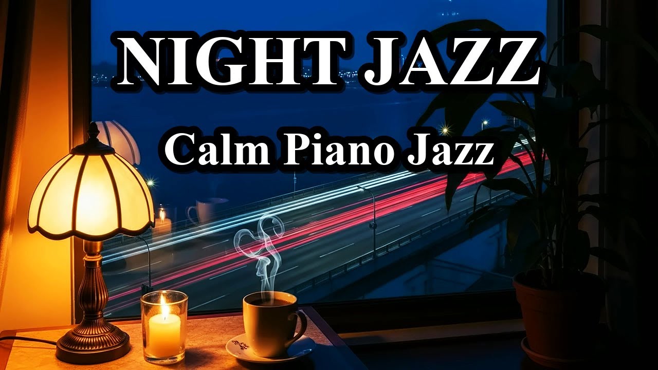Smooth Dreamy Night Jazz Piano - Calm Background for Relax, Chill, Journal