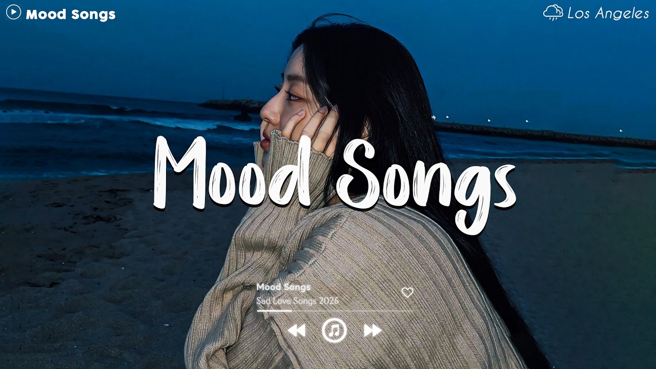 Mood Songs 😥 Sad Songs Playlist 2026~Depressing Songs Playlist 2026 That Will Make You Cry