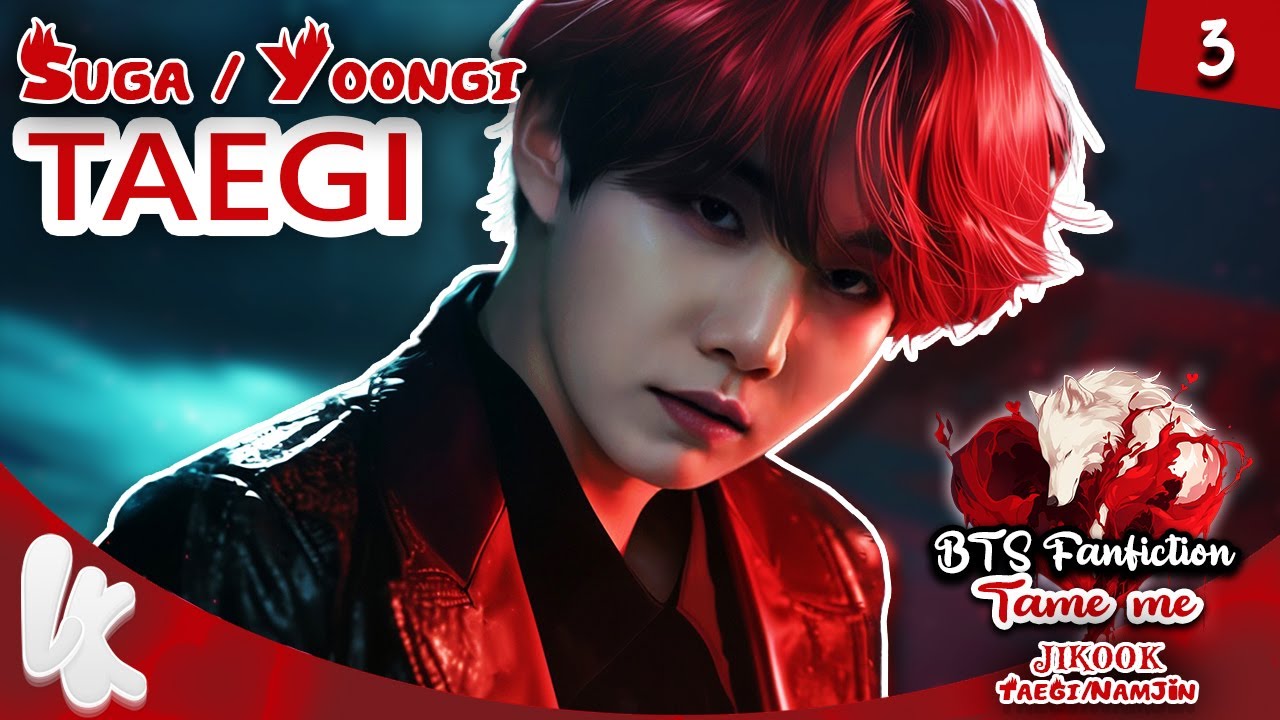 3. BTS FF TAEGI Suga x Taehyung - JiKook - NamJin /Tame Me Fanfiction TaeGi #taegiff #sugaff #taegi