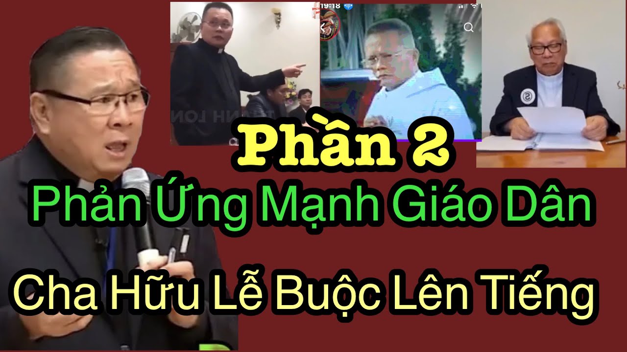 Phần 2 Phản Ứng Mạnh Giáo Dân Cha Hữu Lễ Buộc Lên Tiếng - Cha Nguyễn Khắc Hy