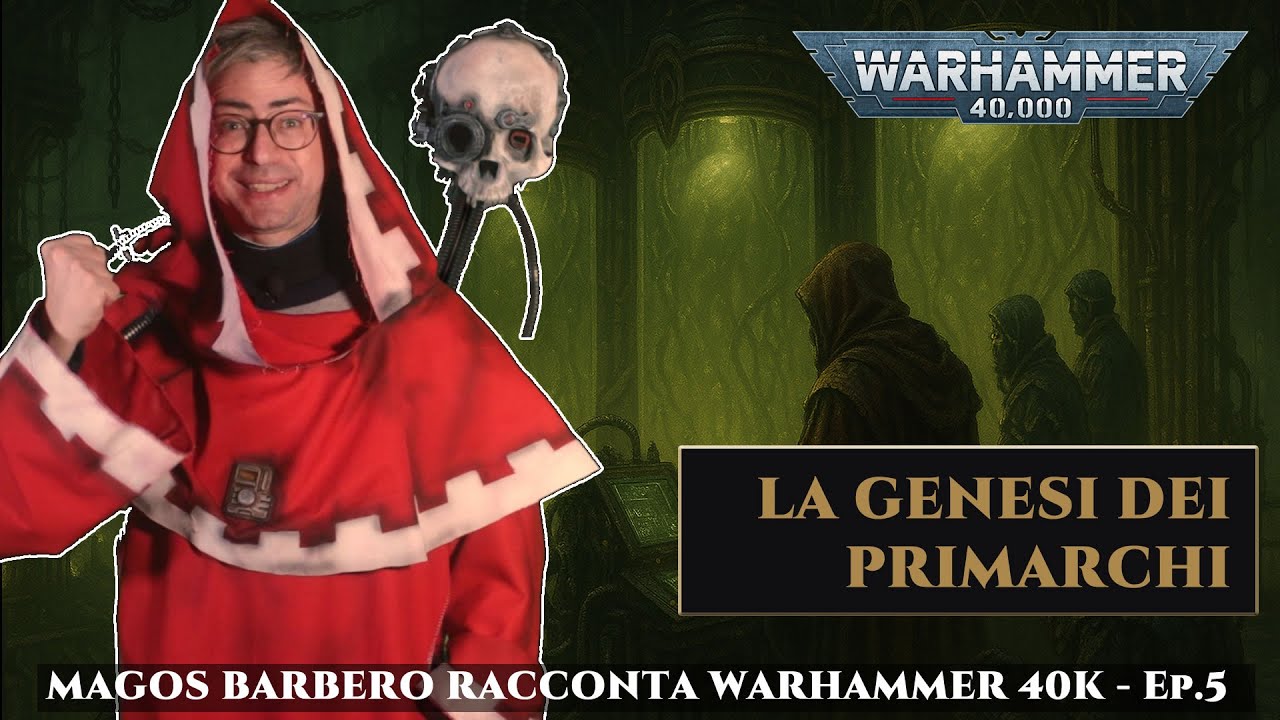 [EP. 5] La genesi dei Primarchi - WARHAMMER 40K raccontato da Magos Barbero