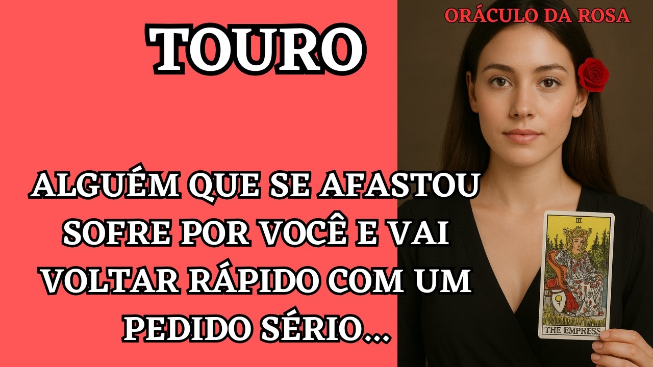 Touro - Alguém que se afastou sofre por você e vai voltar rápido com um pedido sério...