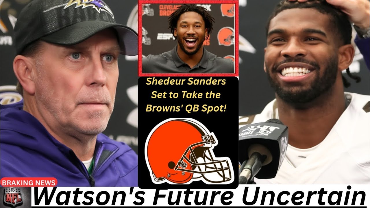 BREAKING  Shedeur Sanders Set to Take the Browns' QB Spot — Watson's Future Uncertain
