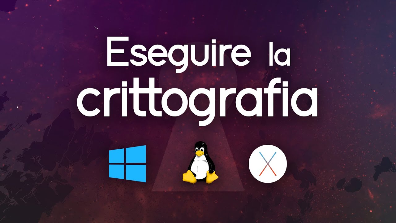 ESEGUIRE la CRITTOGRAFIA su WINDOWS/LINUX/MACOS