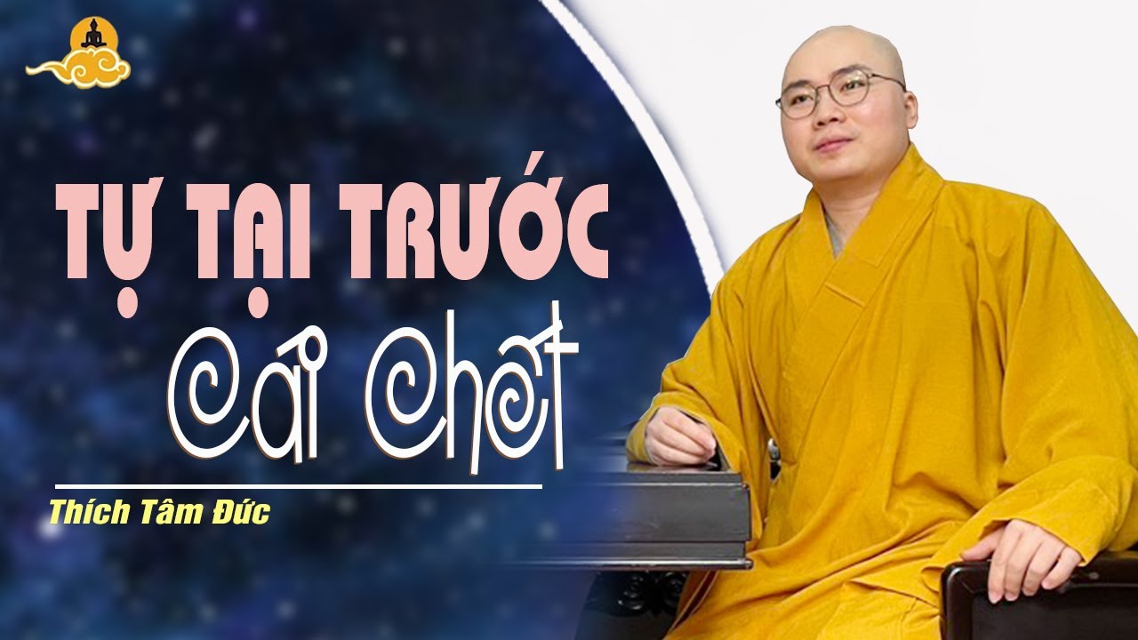 TỰ TẠI TRƯỚC CÁI CHẾT||  Thầy Tâm Đức thuyết giảng _ tại  TT Hiền Như   California Hoa Kỳ.