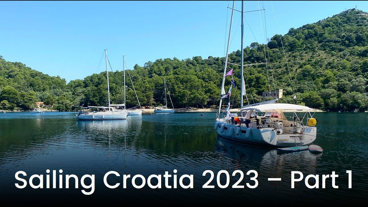 SAILING CROATIA 2023 - VIDEO PART 1