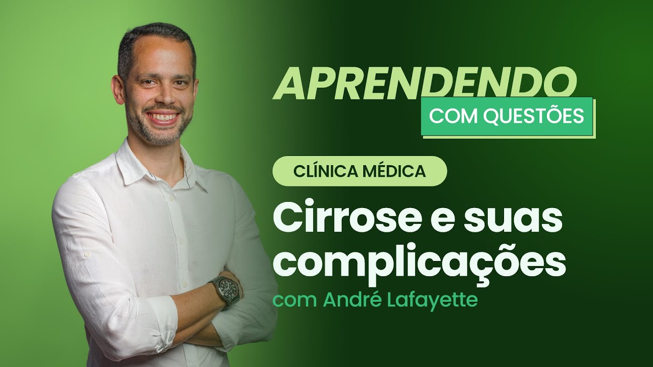 Cirrose e suas complicações | Aprendendo com Questões: Clínica Médica
